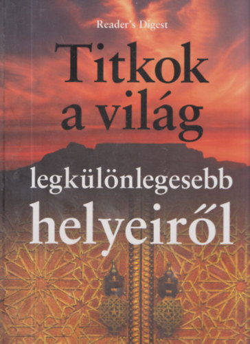 Frdric Denhez, Pierre Somm Patrice Milleron - Titkok a vilg legklnlegesebb helyeirl