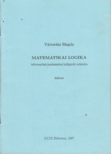 V�rter�sz Magda - Matematikai logika informatika tan�rszakos hallgat�k sz�m�ra