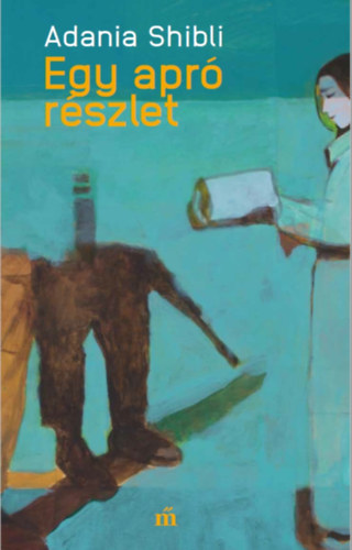 Adania Shibli - Egy apr� r�szlet