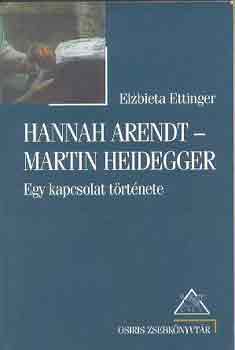 Elzbieta Ettinger - Hannah Arent-Martin Heidegger (Egy kapcsolat t�rt�nete)