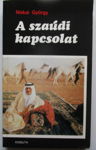 Makai GYörgy - A szaúdi kapcsolat
