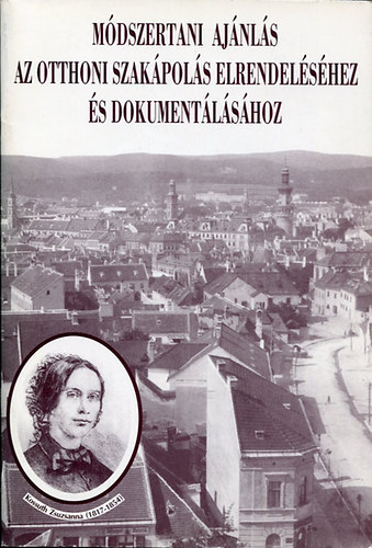 Dr. Kov�cs Istv�nn�  (szerk.) - M�dszertani aj�nl�s az otthoni szak�pol�s elrendel�s�hez �s dokument�l�s�hoz