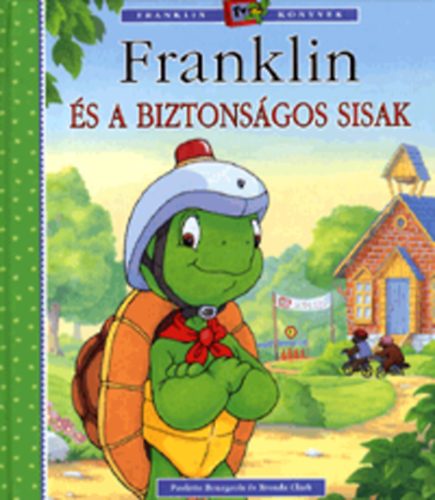 Brenda Clark Paulette Bourgeois - Franklin s a biztonsgos sisak