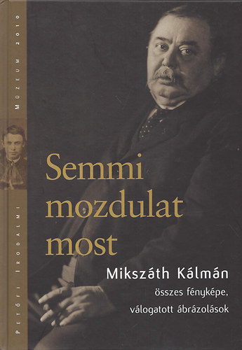 Semmi mozdulat most (Miksz�th K�lm�n �sszes f�nyk�pei, v�logatott �br�zol�sok)