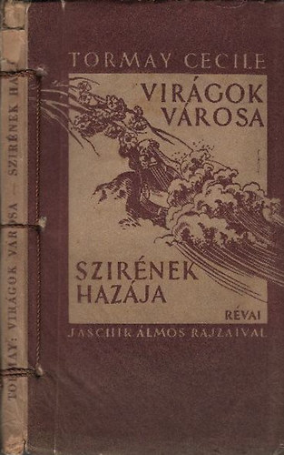 Tormay Cecile - Vir�gok v�rosa - Szir�nek haz�ja (I. kiad�s) - 2 m� egy k�tetben (Jaschik �lmos rajzaival)