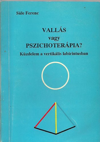 Süle Ferenc - Vallás vagy pszichoterápia?
