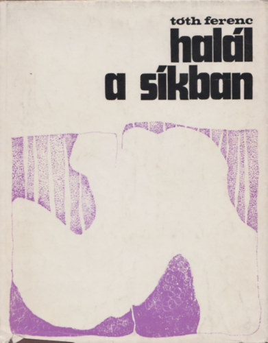 T�th Ferenc - Hal�l a s�kban (Dedik�lt)