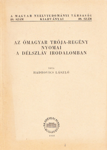 Hadrovics L�szl� - Az �magyar tr�ja-reg�ny nyomai a d�lszl�v irodalomban