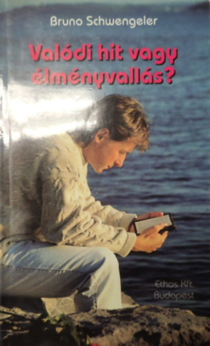 Bruno Schwengeler - Valódi hit vagy élményvallás?