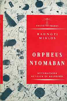 Radnóti Miklós - Orpheus nyomában