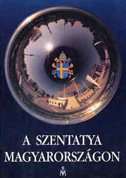 A szentatya Magyarorszgon
