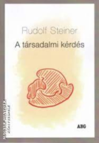 Rudolf Steiner - A TRSADALMI KRDS