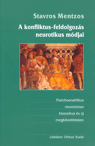 Stavros Mentzos - A konfliktus-feldolgozás neurotikus módjai