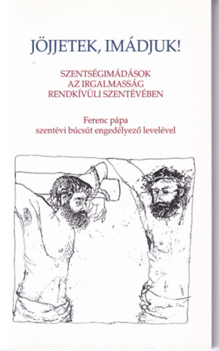 J�jjetek, im�djuk! - Szents�gim�d�sok az irgalmass�g rendk�v�li szent�v�ben