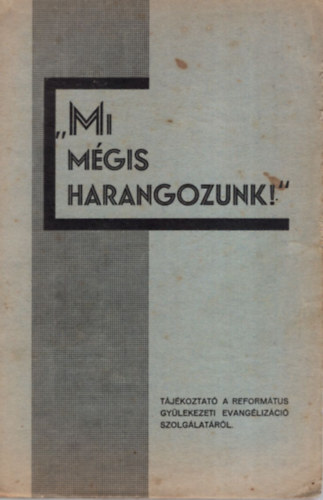 "Mi mgis harangozunk!"