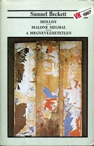 Samuel Beckett - Molloy - Malone meghal - A megnevezhetetlen