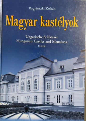 Bagyinszki Zoltn - Magyar kastlyok - Ungarische Schlsser/Hungarian Castles and Mansions