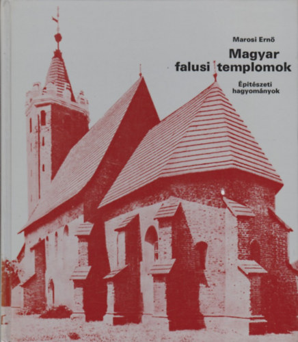 Marosi Ern - Magyar falusi templomok