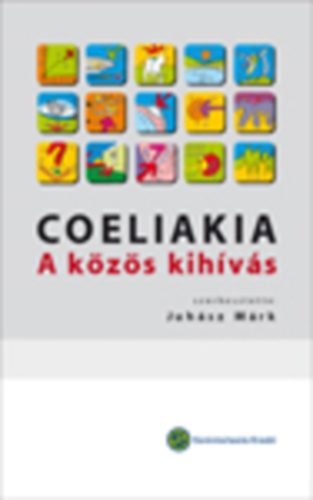 Juhsz Mrk  (szerk.) - Coeliakia - A kzs kihvs