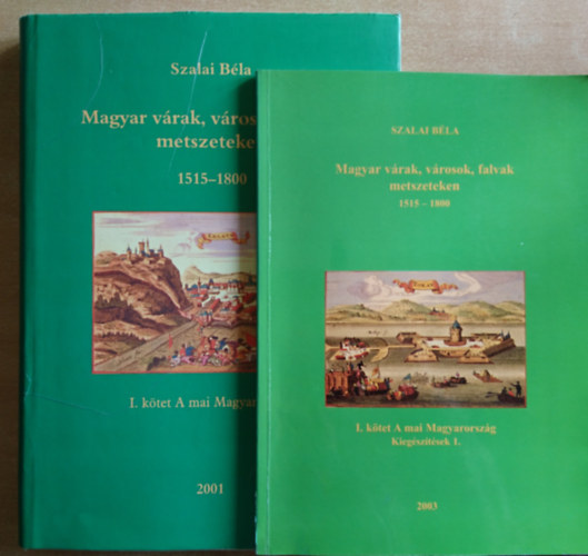 Szalai Béla - Magyar várak, városok, falvak metszeteken I. A mai Magyarország (+Kiegészítések I.)