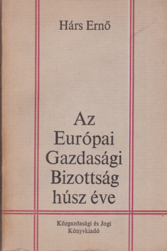 Hárs Ernő - Az Európai Gazdasági Bizottság húsz éve