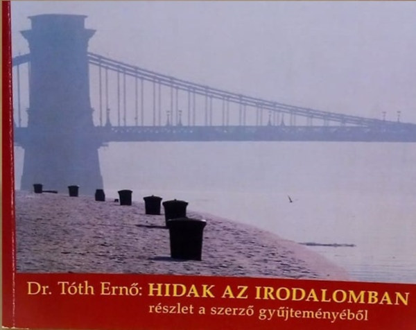 Dr. T�th Ern� - Hidak az irodalomban - r�szlet a szerz� gy�jtem�ny�b�l (K�sz�lt a szerz� 75. sz�let�snapja alkalm�b�l)