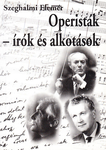 Szeghalmi Elemr - Operistk - rk s alkotsok