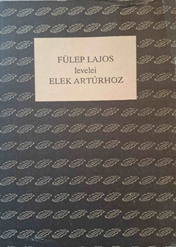 Flep Katalin - Flep Lajos levelei Elek Artrhoz