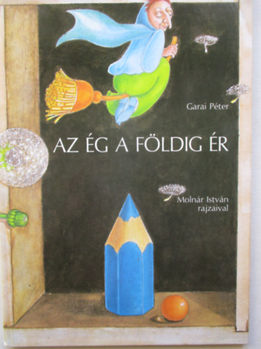 Garai P�ter - Az �g a f�ldig �r