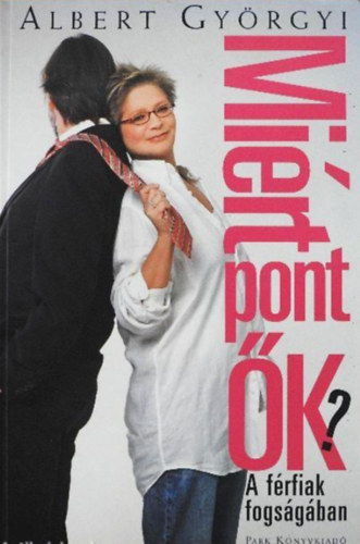 Albert Gy�rgyi - Mi�rt pont �k?  -  A f�rfiak fogs�g�ban