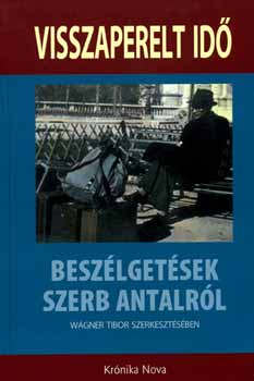 W�gner Tibor  (szerk.) - Visszaperelt id� - Besz�lget�sek Szerb Antalr�l - KN0083
