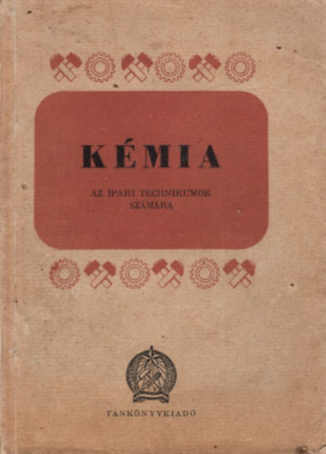 Draganits Ildik�, Kiss Lajos Bitskei J�zsef - K�mia az ipari technikumok sz�m�ra