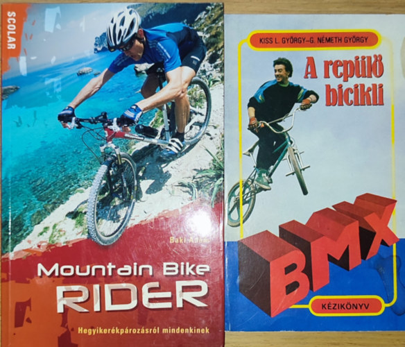 Kiss L. György-G. Németh Györg, Baki Ádám - 2db extrém biciklis sporttal kapcsolatos könyv - Kiss L. György-G. Németh György - A repülő bicikli, Baki Ádám-Mountain Bike rider-Hegyikerékpározásról mindenkinek