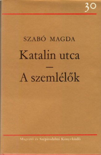 Szab Magda - Katalin utca-A szemllk
