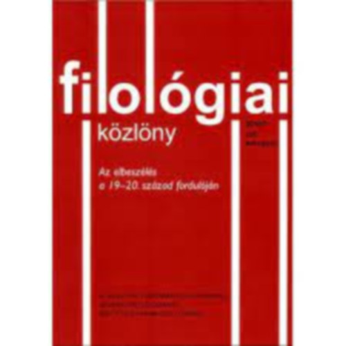 Filol�giai K�zl�ny 2010/1 �s 2010/2. (Az elbesz�l�s a 19-20. sz�zad fordul�j�n + Schiller olvasatok)