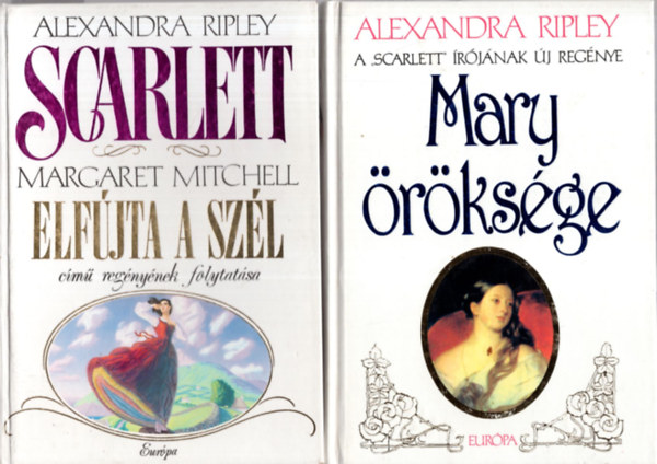 Alexandra Ripley - 2 db szerelmes könyv:Margaret Mitchell Elfújta a szél című regényének folytatása + Mary öröksége.