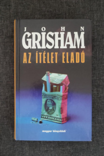 Sz�nt� Judit  John Grisham (ford.) - Az �t�let elad� (The Runaway Jury) - Kem�nyt�bl�s; egyedi term�kfot�