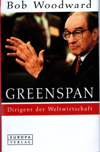 Bob Woodward - Greenspan- Deirigent der  Weltwirtschaft - Nmet nyelv ( A gazdasg karmestere )