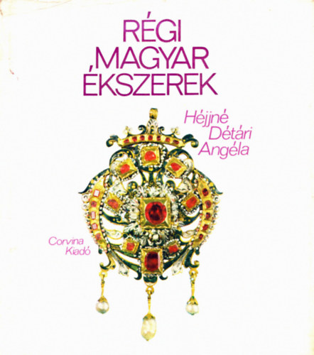 Hjjn Dtri Angla - Rgi magyar kszerek