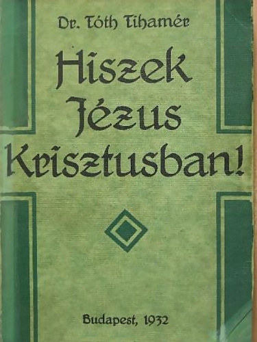 Dr T�th Tiham�r - Hiszek J�zus Krisztusban!