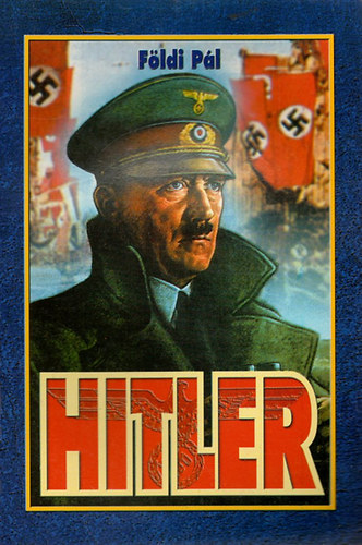 F�ldi P�l - Hitler a hadvez�r