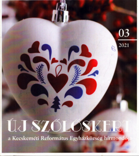 B�n Magdolna  (f�szerk:) - �j Sz�l�skert 2021/03. - a Kecskem�ti Reform�tus Egyh�zk�zs�g h�mond�ja