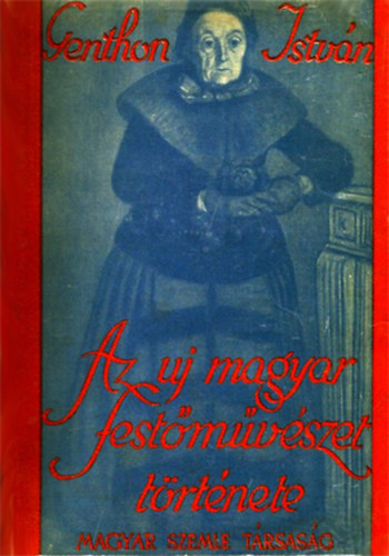 Genthon Istvn - Az uj magyar festmvszet trtnete
