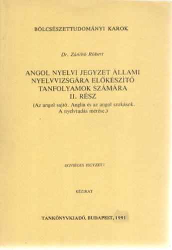 Dr. Zánthó Róbert - Angol nyelvi jegyzet állami nyelvvizsgára előkészítő tanf. sz. II.rész
