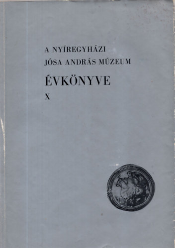 Csall�ny Dezs� szerk. - A ny�regyh�zi J�zsa Andr�s M�zeum  �vk�nyve X.