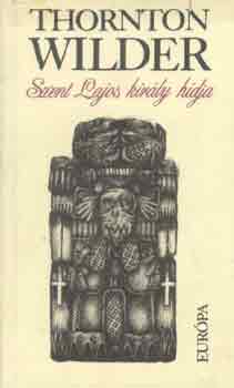 Thornton Wilder - Szent Lajos kir�ly h�dja
