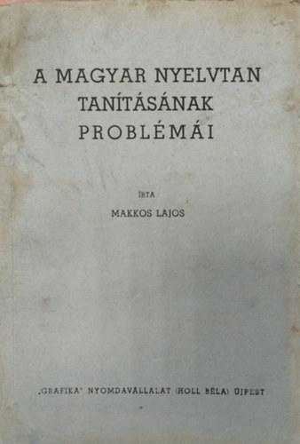 Makkos Lajos - A magyar nyelvtan tan�t�s�nak Probl�m�i