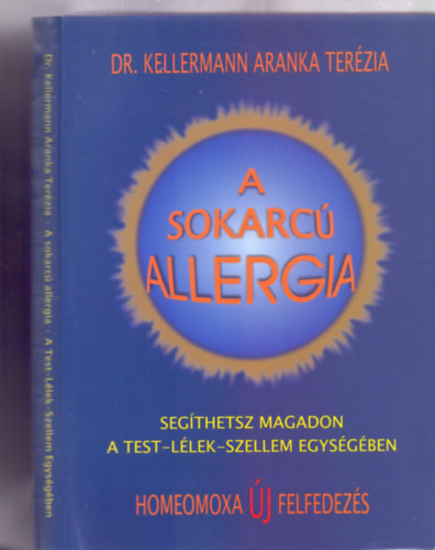 Dr. Kellermann Aranka Terzia - A sokarc allergia - Segthetsz magadon a Test-Llek-Szellem Egysgben - Homeomoxa j Felfedezs
