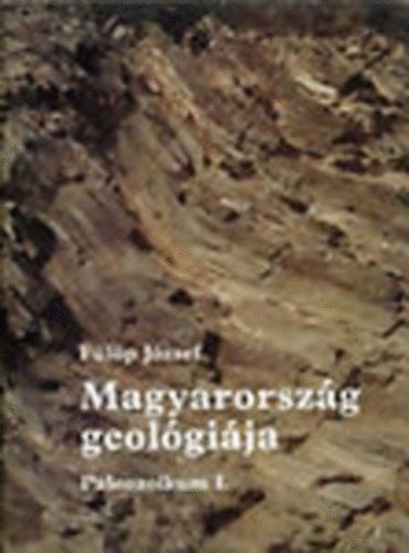 Fülöp József - Magyarország geológiája: Paleozoikum I-II.