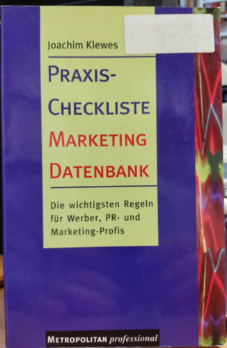 Joachim Klewes - Praxis-Checkliste Marketing-Datenbank: die wichtigsten Regeln ; für Werber, PR- und Marketing-Profis (Metropolitan Professional)